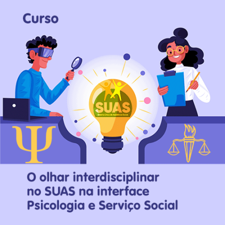 O olhar interdisciplinar  no SUAS na interface Psicologia e Serviço Social