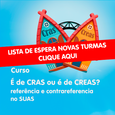 É de Cras ou é de Creas? Referência e contrarreferência no SUAS